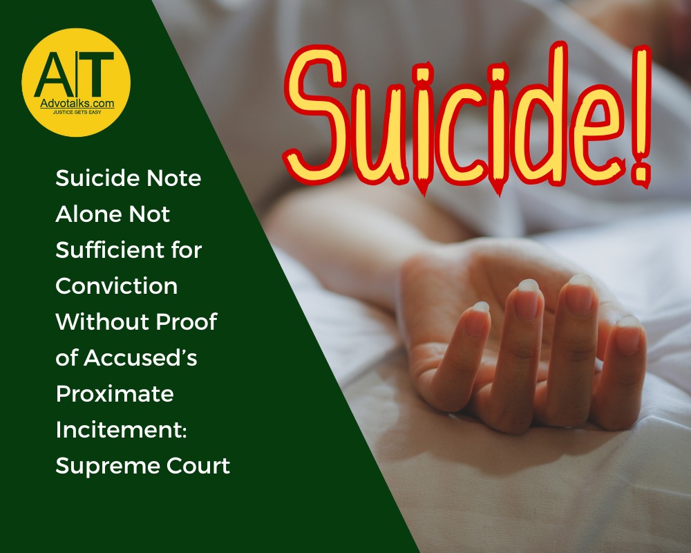 Suicide Note Alone Not Sufficient For Conviction Without Proof Of Accused Proximate Incitement
